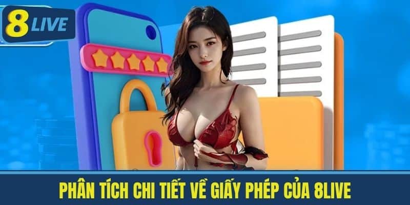 8live Có Giấy Phép Không? Giải Đáp Thắc Mắc Cho Ai Cần Biết 4 Phân Tích Chi Tiết Về Giấy Phép Của 8live