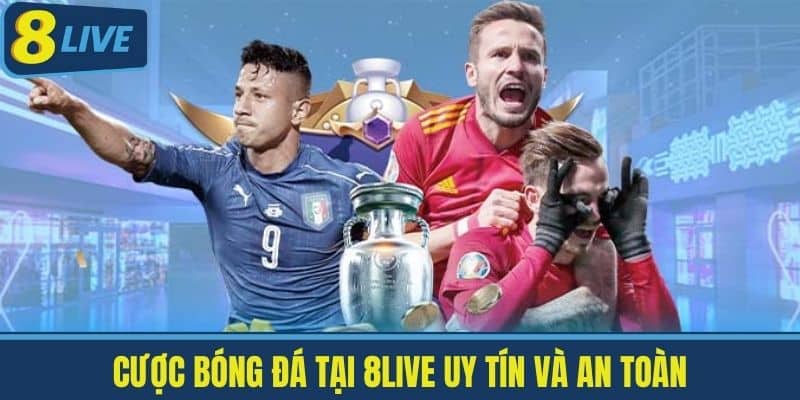 Cược Bóng Đá Tại 8Live - Khám Phá Các Loại Cược Hấp Dẫn 3 Cược Bóng Đá Tại 8Live Uy Tín và An Toàn