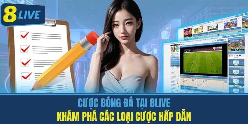 Cược Bóng Đá Tại 8Live - Khám Phá Các Loại Cược Hấp Dẫn
