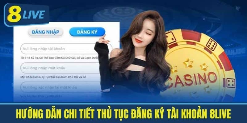 Đăng Ký 8Live - Trở Thành Hội Viên Chính Thức Trong Tầm Tay 1 Hướng dẫn chi tiết thủ tục đăng ký tài khoản 8live