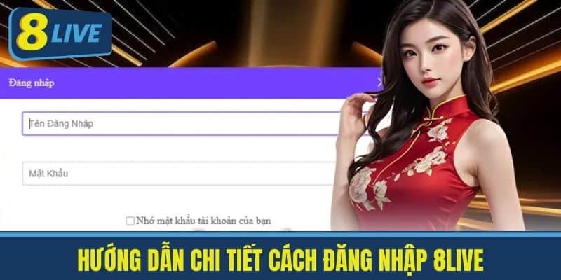 Đăng Nhập 8Live - Chơi Game Trực Truyến Mới Nhất, Hay Nhất 1 Hướng dẫn chi tiết cách đăng nhập 8Live