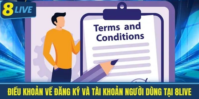 Điều Khoản Và Điều Kiện 8Live - Những Điều Người Chơi Cần Nắm Bắt 2 Tổng quan về Điều khoản và điều kiện 8Live