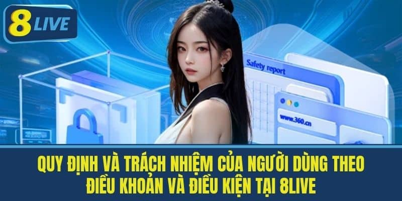 Điều Khoản Và Điều Kiện 8Live - Những Điều Người Chơi Cần Nắm Bắt 3 Quy định và trách nhiệm của người dùng theo điều khoản và điều kiện tại 8Live
