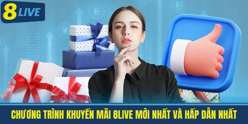 Khuyến Mãi 8Live - Các Chương Trình Khuyến Mãi Hot 2025 1 Chương trình Khuyến mãi 8live mới nhất và hấp dẫn nhất