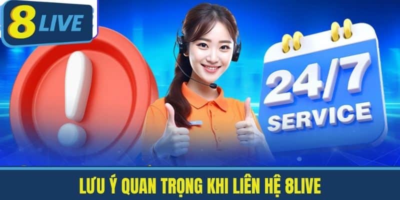 Liên Hệ 8live - Các Cách Thức Liên Hệ Nhanh Chóng Nhất 3 Lưu ý quan trọng khi liên hệ 8live