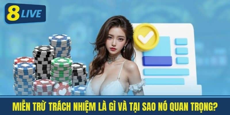 Miễn Trừ Trách Nhiệm Tại 8Live - Những Điều Cần Biết 1 Miễn Trừ Trách Nhiệm Là Gì và Tại Sao Nó Quan Trọng?