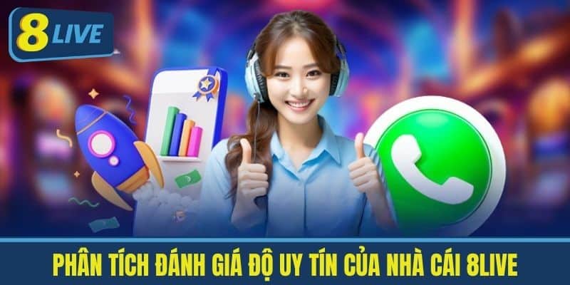 Nhà Cái 8live Có Bịp Không? Giải Đáp Lời Đồn Không Đáng Có 3 Phân tích đánh giá độ uy tín của nhà cái 8Live