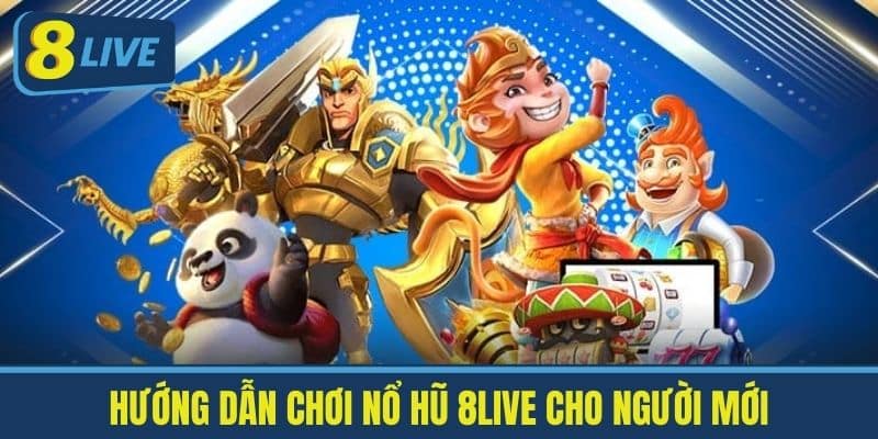 Nổ Hũ 8LIVE - Khám Phá Cơ Hội Kiếm Tiền Thưởng Cực Khủng 2 Hướng Dẫn Chơi Nổ Hũ 8live Cho Người Mới