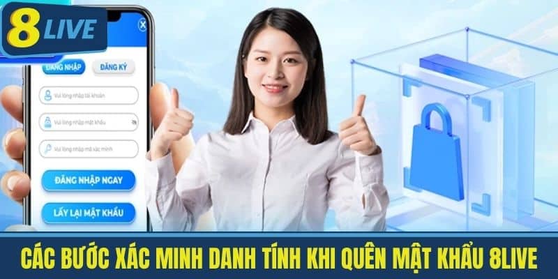 Quên Mật Khẩu 8Live - Cách Khôi Phục Nhanh Chóng Nhất 3 Các Bước Xác Minh Danh Tính Khi Quên Mật Khẩu 8Live