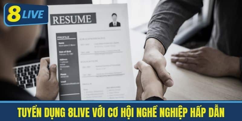 Tuyển Dụng 8Live - Cơ Hội Tốt Cho Người Chơi Cá Cược 1 Tuyển Dụng 8Live Với Cơ Hội Nghề Nghiệp Hấp Dẫn
